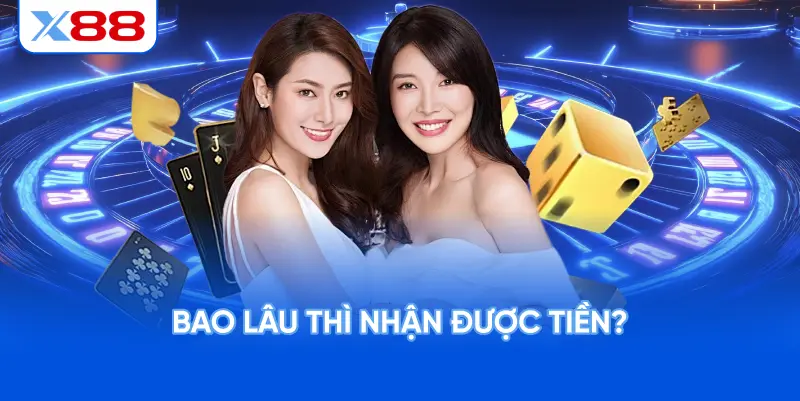 Bao Lâu Thì Nhận Được Tiền?
