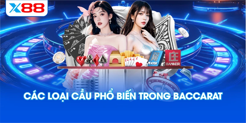 Các loại cầu phổ biến trong baccarat