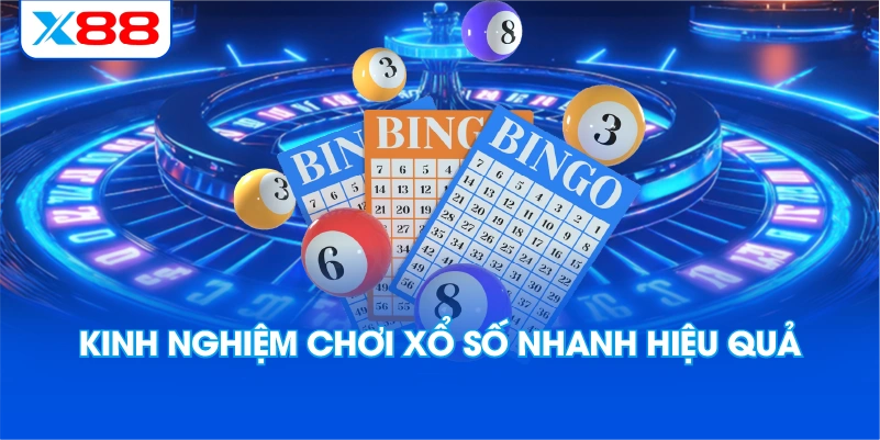 Kinh nghiệm chơi xổ số nhanh hiệu quả